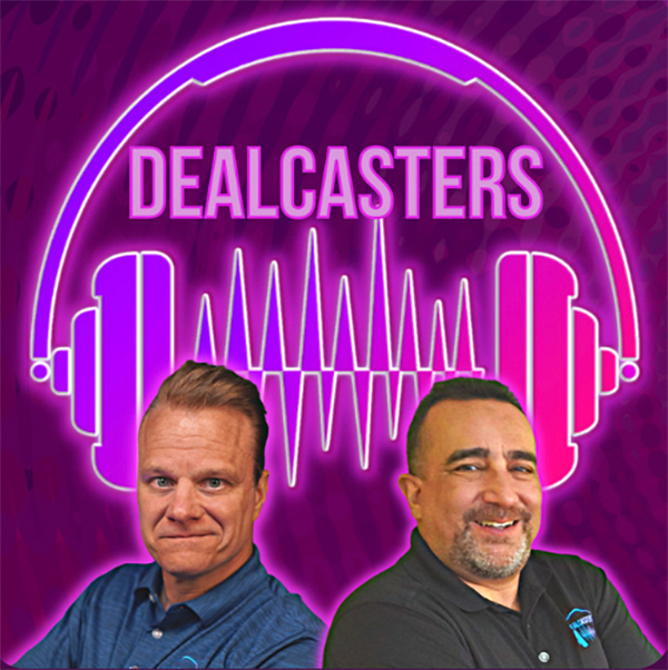Dealcasters Hosted by Chris Stones and Jim Fuhs