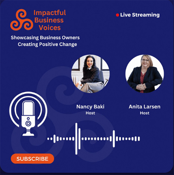 Impactful Business Voices Hosted by Nancy Baki and Anita Larsen