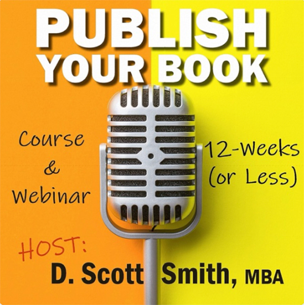 Publish Your Book Podcast Hosted Bt D.Scott Smith